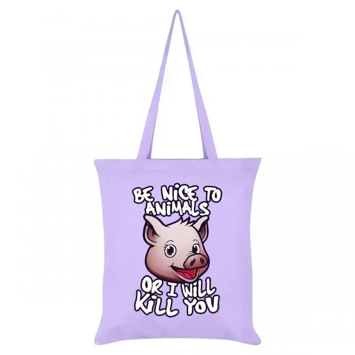 Grindstore Be Nice To Animals Or I Will Kill You Tote Bag